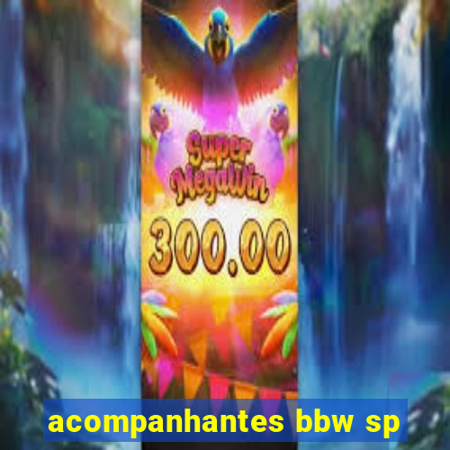 acompanhantes bbw sp